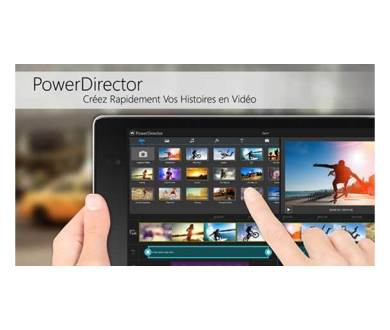PowerDirector de Cyberlink disponible sur tablettes (Android et Windows 8)