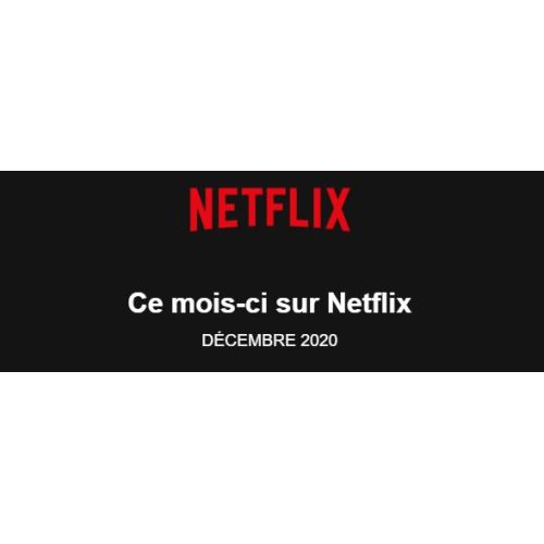 Décembre 2020 : Le programme de nouveautés sur Netflix France