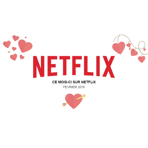 Février 2016 : Quoi de neuf chez Netflix ?