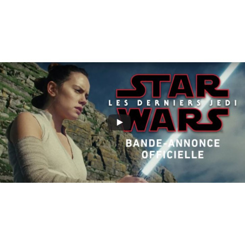 Star Wars - The Last Jedi : La bande-annonce de 2.20 minutes est disponible !